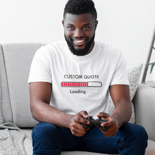 Ladebalken Zitat zum Anpassen Geek Humor T-Shirt