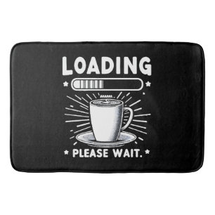 Laden Bitte warten Sie auf Kaffee lustiger Kaffeel Badematte