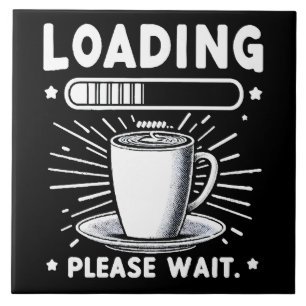 Laden Bitte warten Sie auf Kaffee lustiger Kaffeel Fliese