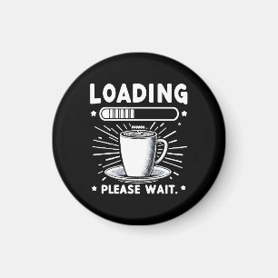 Laden Bitte warten Sie auf Kaffee lustiger Kaffeel Magnet