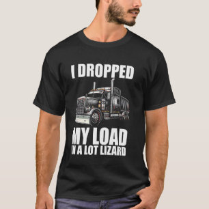 Laden in einem Lot Lizard Funny Truck Driver falle T-Shirt