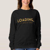 Ladevorgang läuft… Bitte Warten – Lustiger Motivie Sweatshirt (Vorderseite)