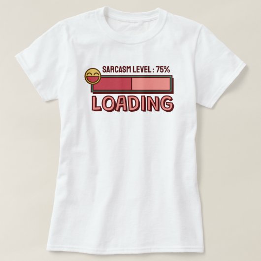 Ladevorgang… Sarkasmus-Level: 75 % T-Shirt (Design vorne)