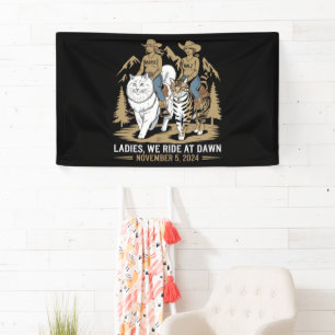 Ladies We Ride At Dawn Kamala Harris Walz Katzenla Banner