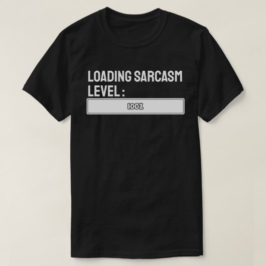 Ladung... Sarcasm Level: 100% T-Shirt (Design vorne)