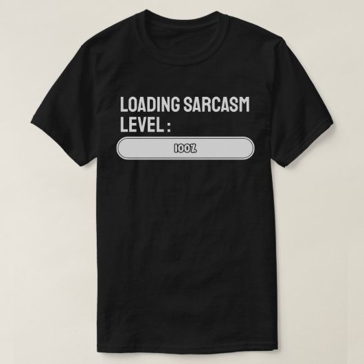 Ladung... Sarcasm Level: 100% T-Shirt (Design vorne)