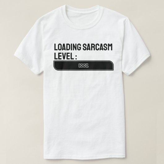 Ladung... Sarcasm Level: 100% T-Shirt (Design vorne)