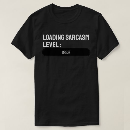 Ladung... Sarcasm Level: 100% T-Shirt (Design vorne)