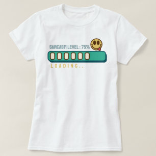 Ladung... Sarcasm Level: 75 % T - Shirt