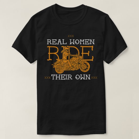 Lady Biker Real Women reiten ihr eigenes Design T-Shirt (Design vorne)