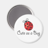 Lady Bug - Niedlich als Bug Magnet (Vorderseite/Rückseite)
