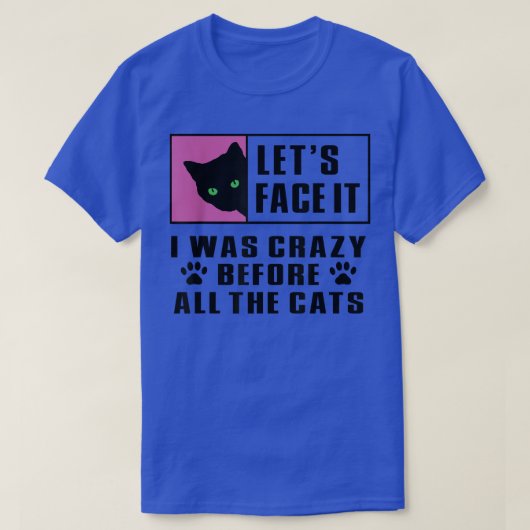 Lady, Cat, Crazy Before all the Cats T-Shirt (Design vorne)