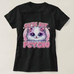 Lady ist Niedlich, aber Psycho T-Shirt