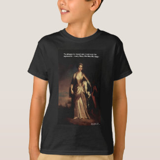 Lady Mary Montagu Quote Liebe ist annehmbare Gesch T-Shirt