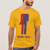 Ladyboy Needs Head T-Shirt (Vorderseite)