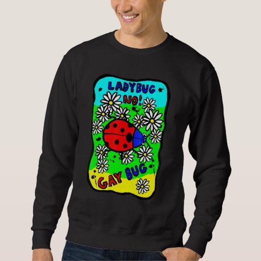 Ladybug No Gay Bug Ja Sweatshirt (Vorderseite)