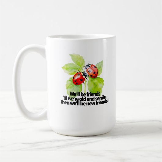 Ladybugs friendship quote funny BFF old senile Kaffeetasse (Links)