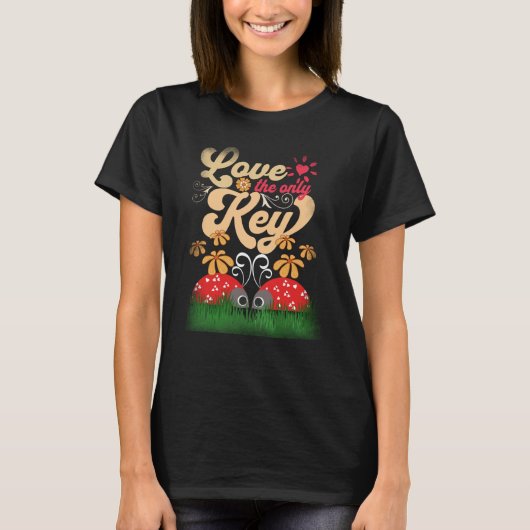 Ladybugs Love The Only Key Spring Floral Love T-Shirt (Vorderseite)