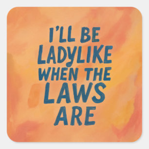Ladylike wenn die Gesetze sind, mutiges feministis Quadratischer Aufkleber