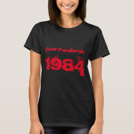 Ladys 1984 Fear Pandemic Covid T - Shirt