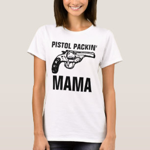 Ladys Mama GUN T - Shirt, PISTOL PACKIN' MAMA T-Shirt