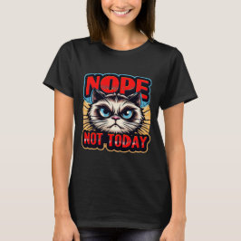 Lady's NOPE, NICHT HEUTE Nr. 2 T-Shirt