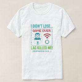 „Lag hat mich getötet“ Retro-Gamer-T-Shirt T-Shirt