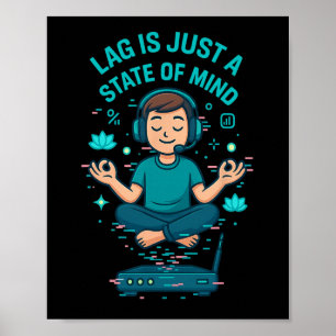Lag Ist Nur Ein Geisteszustand Lustiges Gamer Desi Poster