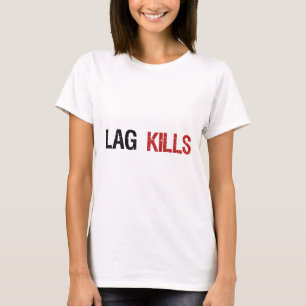 Lag tötet Gamers T-Shirt