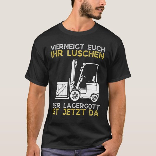 Lagergott ist jetzt da Stapler Funny Forklift Driv T-Shirt (Vorderseite)