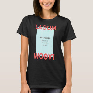 Lagom Adj Schwedisch nicht zu viel nicht zu wenig  T-Shirt