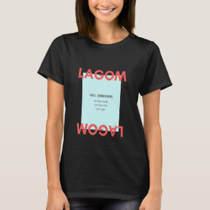 Lagom Adj Schwedisch nicht zu viel nicht zu wenig  T-Shirt