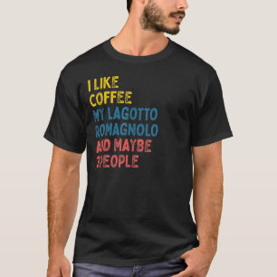 Lagotto Romagnolo Dog Owner Coffee Sprichwort T-Shirt