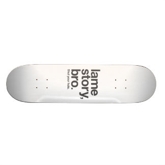LAHME GESCHICHTE, BRO. Schließen Sie Ihr Loch. Skateboard
