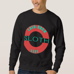 Laid Back Sloth Life Sweatshirt