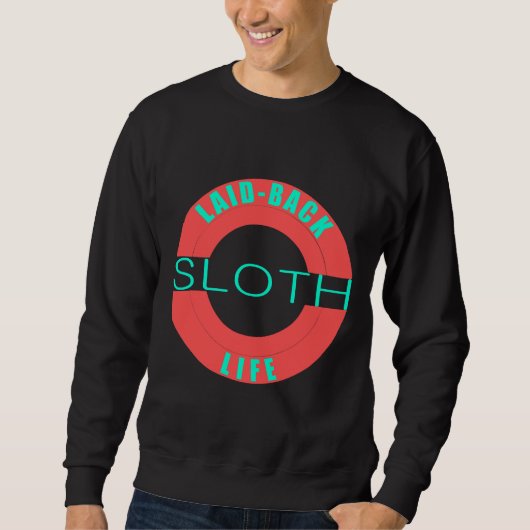 Laid Back Sloth Life Sweatshirt (Vorderseite)
