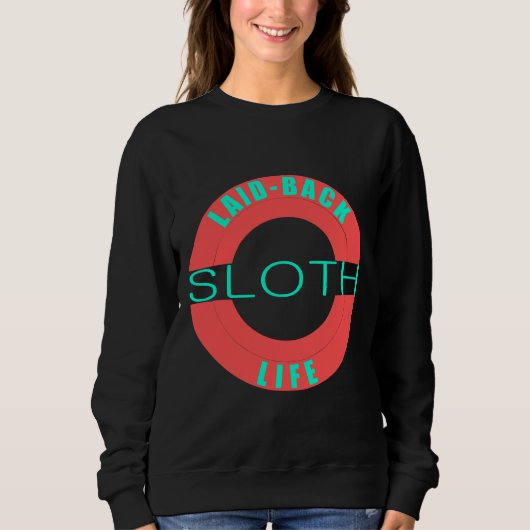 Laid Back Sloth Life Sweatshirt (Vorderseite)