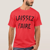 "Laissez Faire" T - Shirt (Vorderseite)
