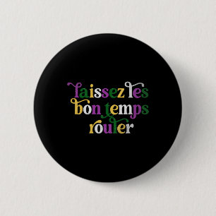 Laissez Les Bon Temps Rouler Happy Mardi Gras Fleu Button