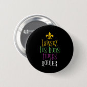 Laissez Les Bons Temps Rouler Mardi Gras Funny Button (Vorne & Hinten)