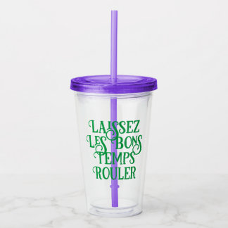 Laissez Les Bons Temps Rouler Travel Tumbler Acryltrinkbecher