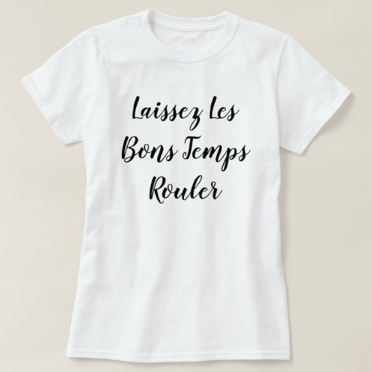 Laissez Les BonsTemps Rouler T-Shirt (Design vorne)