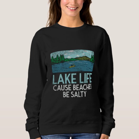 Lake Life Salty Beaches Sweatshirt (Vorderseite)