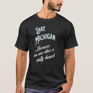 Lake Michigan Niemand mag einen Salty Beach T-Shirt