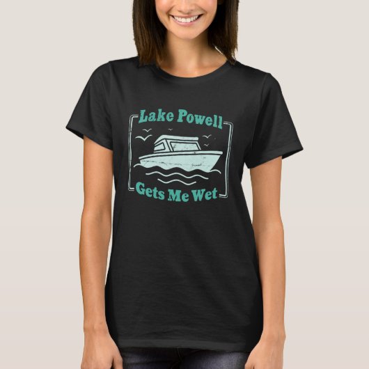 Lake Powell Gets Me Wet Summer Boating Watersports T-Shirt (Vorderseite)