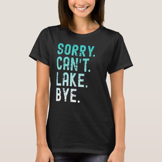 Lake Sorry Can to Lake Bye T-Shirt (Vorderseite)