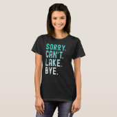 Lake Sorry Can to Lake Bye T-Shirt (Vorne ganz)
