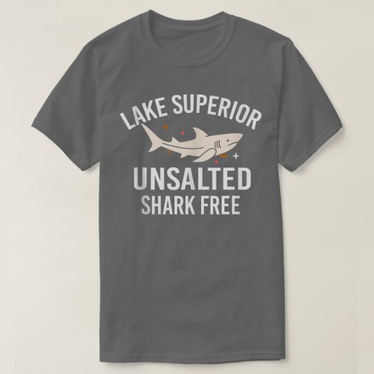Lake Superior Unsalted Funny Quote Shark Free Fish T-Shirt (Design vorne)