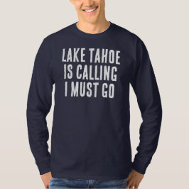 Lake Tahoe ruft mich auf, zum Fisherman-Sprichwort T-Shirt