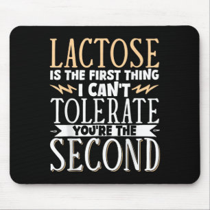 Laktose ist das Erste, was ich nicht vertrage, du  Mousepad
